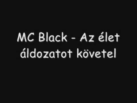 MC Black   Az élet áldozatot követel