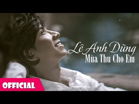 Mùa Thu Cho Em - Lê Anh Dũng | Nhạc Trữ Tình