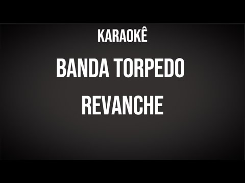 BANDA TORPEDO - Revanche - Karaokê