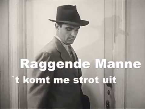 Raggende Manne - `t komt me strot uit