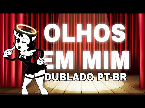 ALL EYES ON ME [DUBLADO PT-BR] BENDY AND THE INK MACHINE CHAPTER 3 SONG