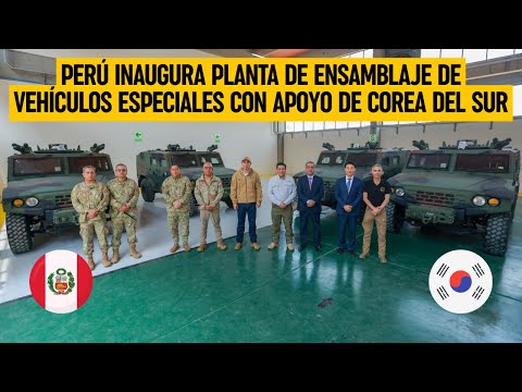 PERÚ inaugura PLANTA DE ENSAMBLAJE de vehículos especiales con apoyo de COREA DEL SUR
