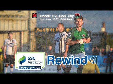 SSE Airtricity League Rewind | Dundalk 0-3 Cork City - 2017 season