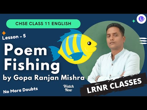 CHSE Board Class 11 English Lesson 5 Poem Fishing by Gopa Ranjan Mishra 🦈🐟|| LRNR Classes