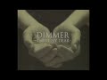 Dimmer - One Breath at a Time