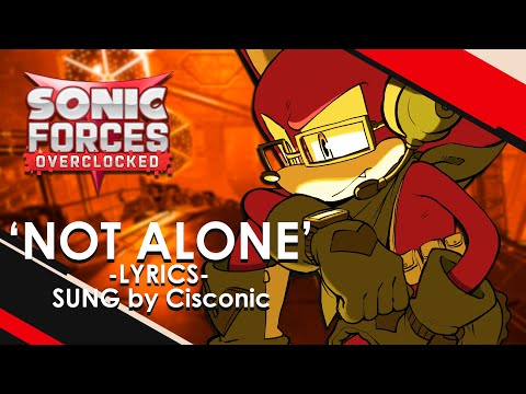 Not Alone (LYRICS - feat. Cisconic) ...for Dead Atmosphere 1 REDUX - Sonic Forces Overclocked OST