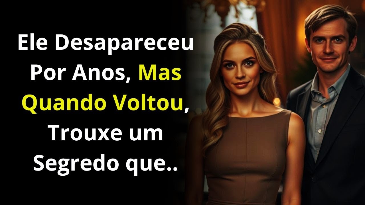 Ele Desapareceu Por Anos, Mas Quando Voltou, Trouxe um Segredo que