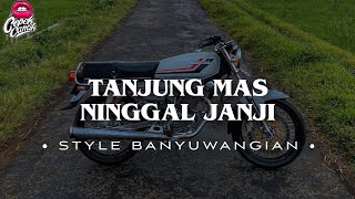 Download lagu DJ TANJUNGMAS NINGGAL JANJI • STYLE BANYUWANGIAN • CEPEKCANTIK • mp3