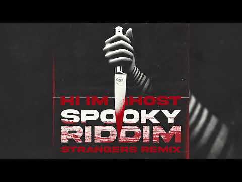 Hi I'm Ghost - Spooky Riddim (Strangers Remix)