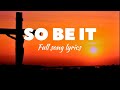 So Be It Elevation Worship Feat Tiffany Hudson Worship Lyrics ️ GloriaVerse