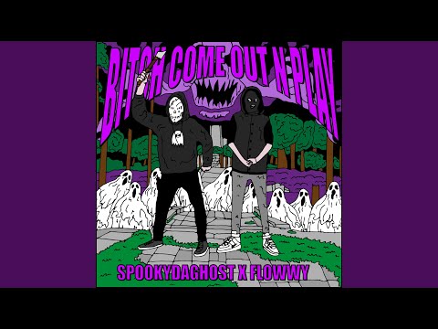 Bitch Come Out N Play (feat. Flowwy)