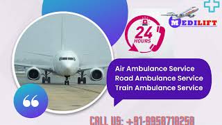 Use ICU Air Ambulance in Patna and Ranchi  by Medilift for Shifting at Righ