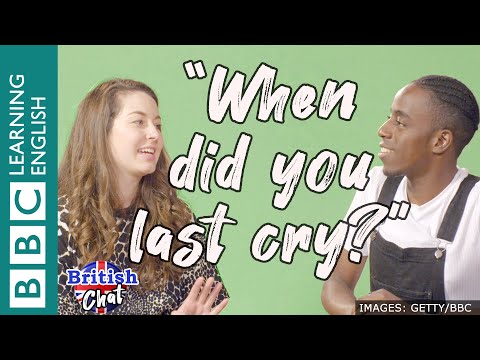 British Chat - When did you last cry?