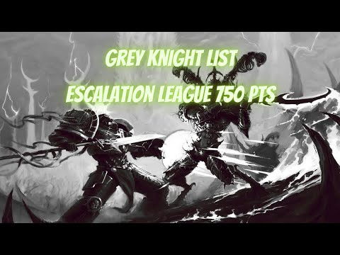 Grey Knight List for escalation League 750!