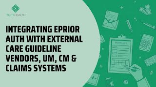 Integrating ePrior Auth with External Care Guideline Vendors, UM, CM & Claims Systems (Part 2 of 2)