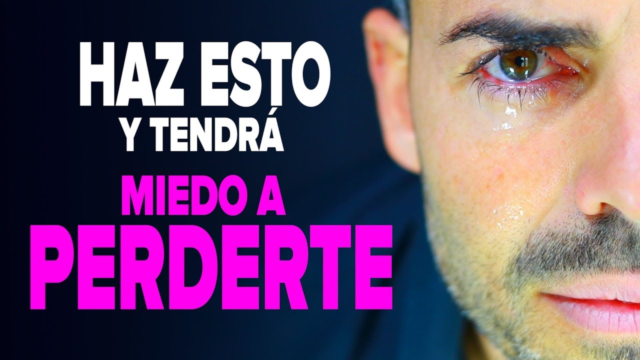 Cómo Hacer que un Hombre tenga Miedo a Perderte y Se Esfuerce Más Por Ti | 3 Pasos