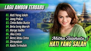 Download lagu Mitha Talahatu Album - HATI YANG SALAH | JANG PAKSA | BETA SENG MARAH| LAGU AMBON SEDIH TERBARU 202 mp3