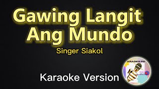 Download lagu Gawing Langit Ang Mundo - Siakol (Karaoke Version) mp3 Download lagu Gawing Langit Ang Mundo - Siakol (Karaoke Version) mp3