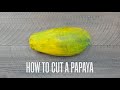 HOW TO CUT A PAPAYA
