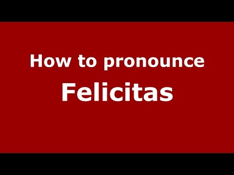 How to pronounce Felicitas