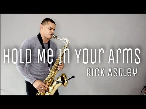 HOLD ME IN YOUR ARMS - RICK ASTLEY (Sax Cover)