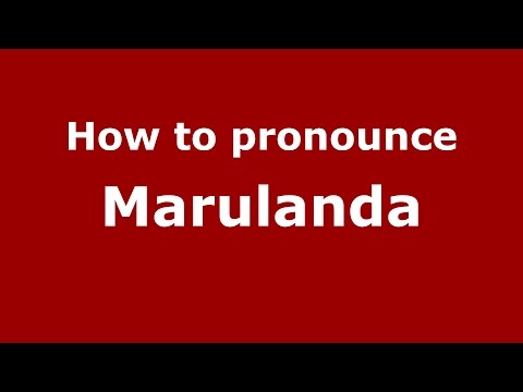 How to pronounce Marulanda