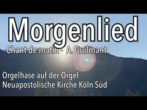 Morning Song Chant de Matin Alexandre Guilmant New Apostolic Church
