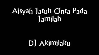 Download lagu DJ Akimilaku- Aisyah Jatuh Cinta Pada Jamila Full 1 Jam Nonstop mp3 Download lagu DJ Akimilaku- Aisyah Jatuh Cinta Pada Jamila Full 1 Jam Nonstop mp3