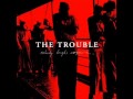 The Trouble - Dead and Gone 