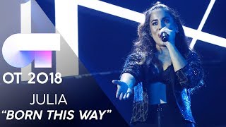 "BORN THIS WAY" - JULIA | Gala 3 | OT 2018