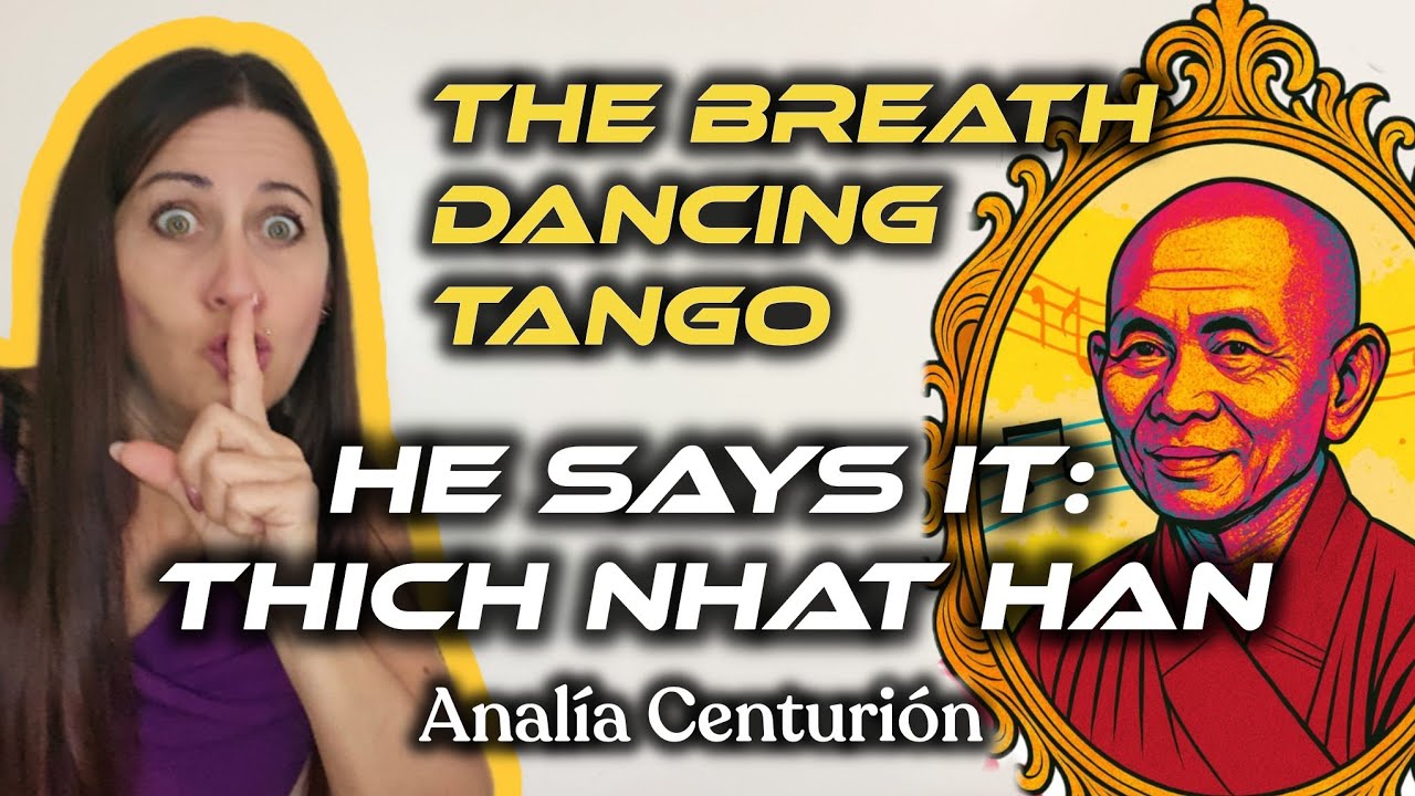 🎐 The Breath Dancing TANGO 🧘♀️ THICH NHAT HAN 🧘♀️ Analía Centurión