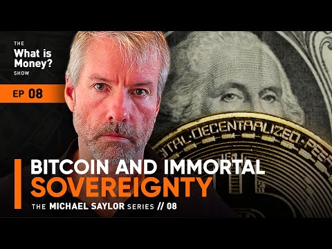 Bitcoin and Immortal Sovereignty | The Saylor Series | Episode 8 (WiM008)