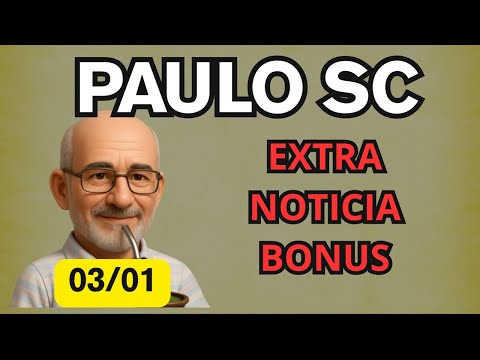 PAULO SC 03/01 EXTRA NEWS FROM THE BONUS PROGRAM
