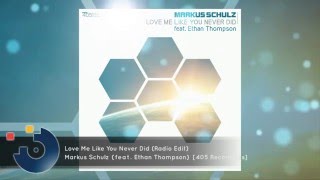 [FULL SONG] Markus Schulz (feat. Ethan Thompson) - Love Me Like You Never Did (Radio Edit)