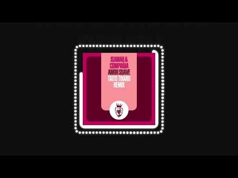 Isamar & Compañia - Amor Suave (Taito Tikaro Remix) (Official Audio) | #Housemusic