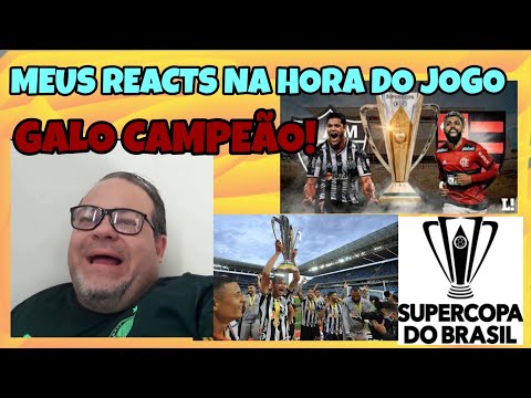 REACT FINAL SUPERCOPA DO BRASIL ATLÉTICO MG 2X2 FLAMENGO ASSISTINDO E COMENTANDO O JOGO