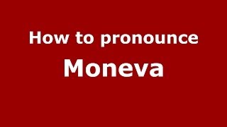 How to pronounce Moneva
