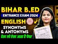 Bihar Bed Entrance Exam 2024 Synonyms And Antonyms Bihar Bed English Classes By Neelam Mam
