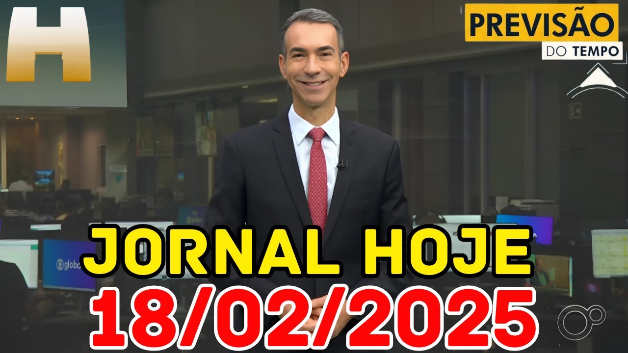 JORNAL HOJE - PREVISÃO DO TEMPO - 18/02/2025 / TERÇA FEIRA