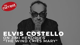 Elvis Costello on Jimi Hendrix&#39;s &quot;The Wind Cries Mary&quot;