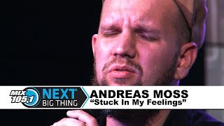 Mix 105.1 Next Big Thing: Andreas Moss &quot;Stuck In My Feelings&quot;