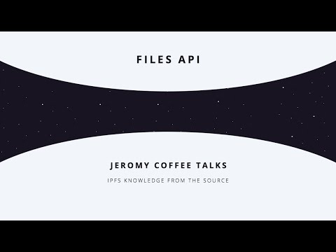 Jeromy Coffee Talks - Files API