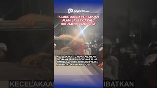 PULANG DUGEM, PEREMPUAN ALAMI KECELAKAAN TIGA KALI, SATU PEKERJA MENINGGAL DUNIA