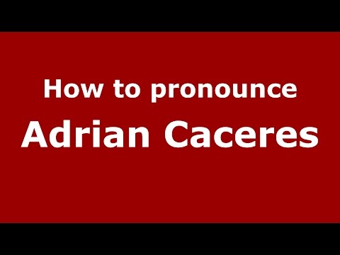 How to pronounce Adrian Caceres (Spanish/Argentina) - PronounceNames.com