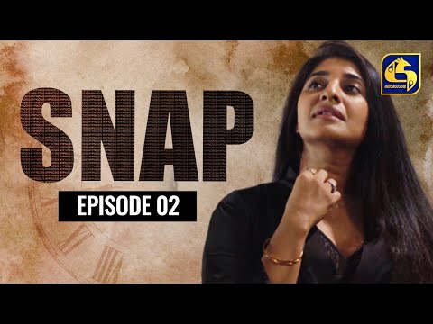 Snap ll Episode 02 || ස්නැප් II 31st January 2021