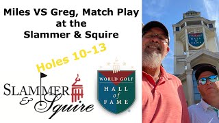 Slammer and Squire at World Golf Hall of Fame in Jacksonville Fl. Holes 10-13 w/ Miles Martin Golf.
