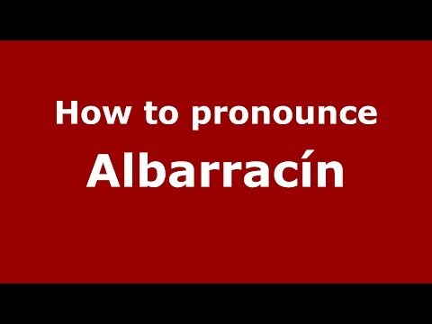 How to pronounce Albarracín (Spanish/Argentina)  - PronounceNames.com