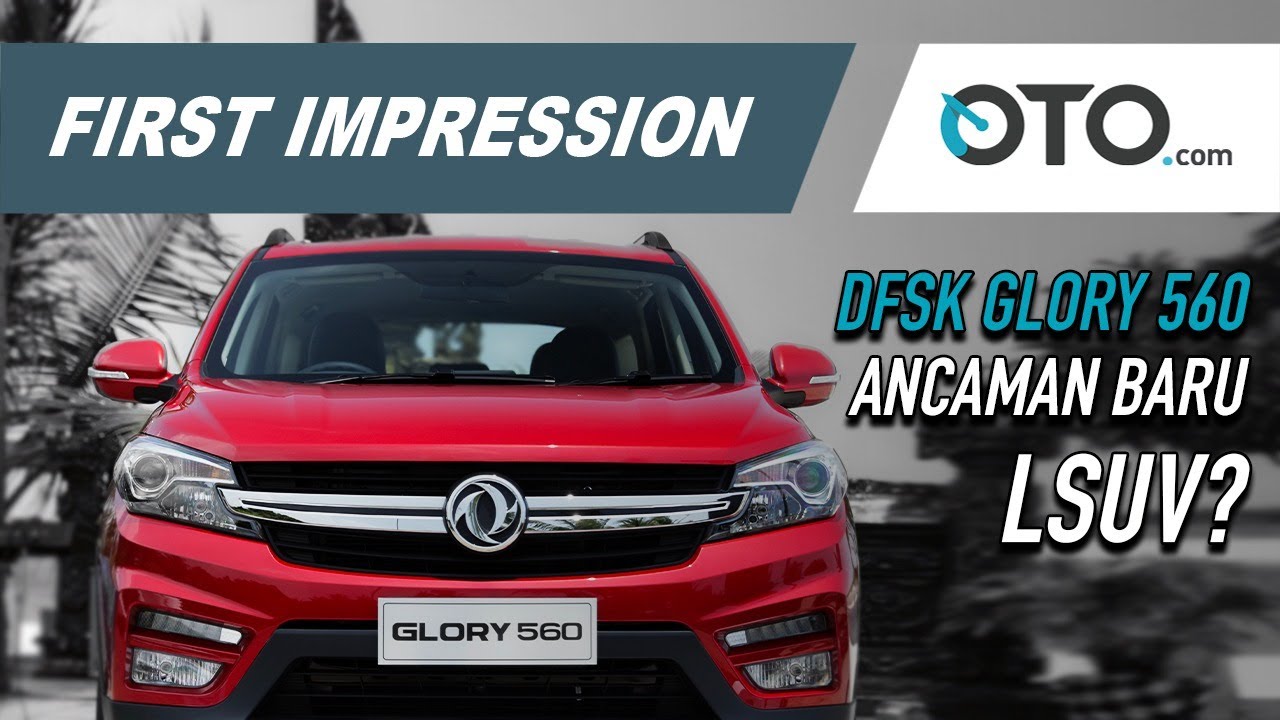 DFSK Glory 560 | First Impression | Ancaman Baru Segmen LSUV | OTO.com
