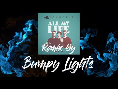 YouNotUs x Nea – All My Life (Bumpy Lights REMIX)