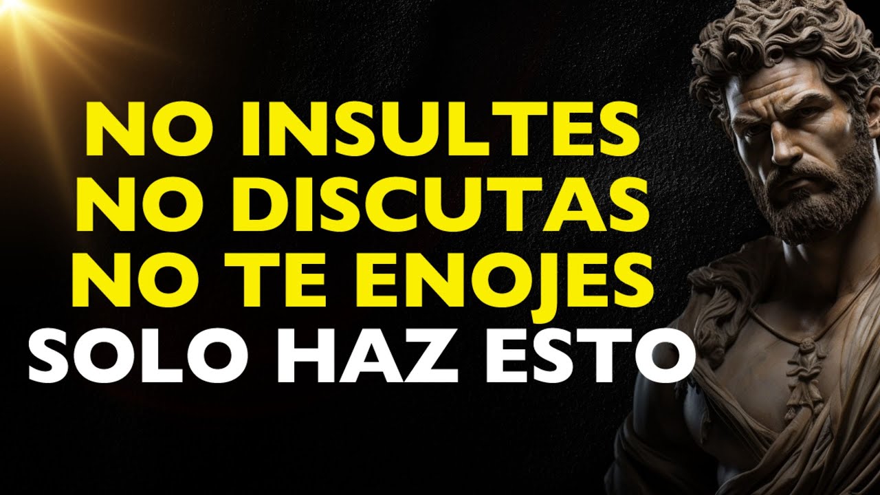 SI HACES ESTO JAMÁS TE ENOJARÁS NI MOLESTARÁS POR NADA NI CON NADIE | ESTOICISMO